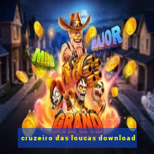 cruzeiro das loucas download